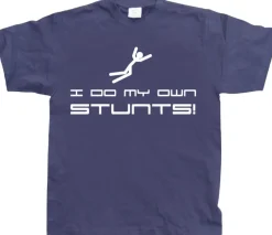 I Do My Own Stunts T-Shirt