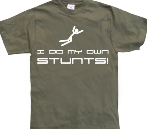 I Do My Own Stunts T-Shirt