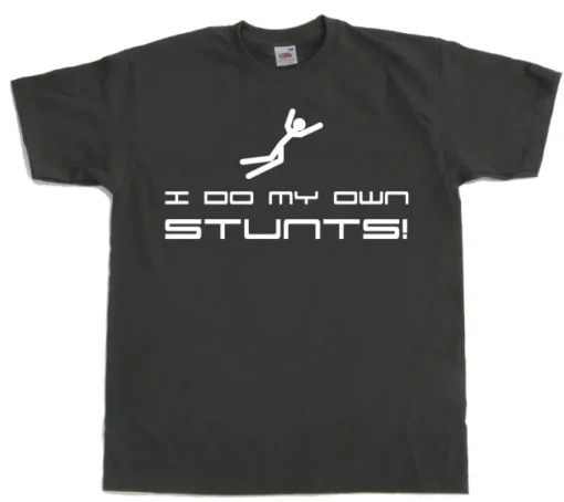 I Do My Own Stunts T-Shirt