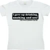 I Gave Up Drinking... Girly T-shirt