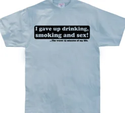 I Gave Up Drinking... T-Shirt