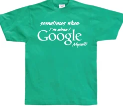 I Google Myself! T-Shirt