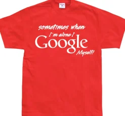I Google Myself! T-Shirt