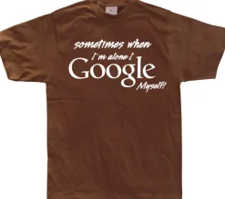 I Google Myself! T-Shirt