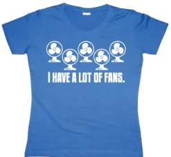 I Have A Lot Of Fans Girly T-shirt