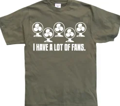 I Have A Lot Of Fans T-Shirt