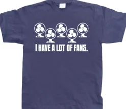 I Have A Lot Of Fans T-Shirt