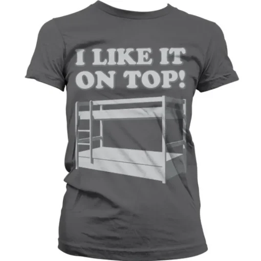 I Like It On Top Girly T-Shirt