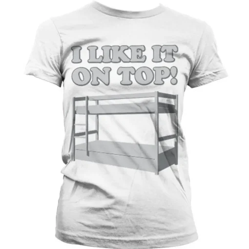 I Like It On Top Girly T-Shirt