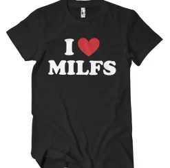 I Love Milfs T-Shirt