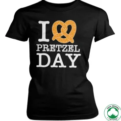 I Love Pretzel Day Organic Girly Tee