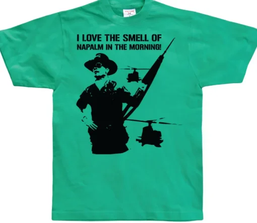 I Love The Smell Of Napalm... T-Shirt