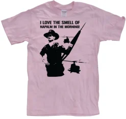 I Love The Smell Of Napalm... T-Shirt