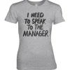 I Need To Speak To The Manager Girly Tee
