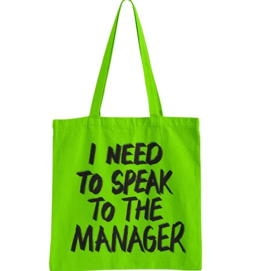 I Need To Speak To The Manager Tote Bag