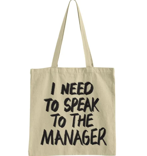 I Need To Speak To The Manager Tote Bag
