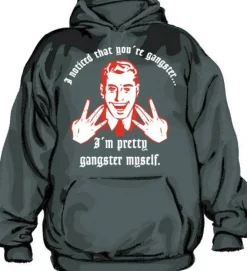 I Noticed That Youre Gangster Hoodie