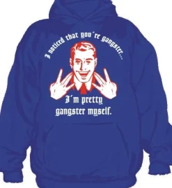 I Noticed That Youre Gangster Hoodie