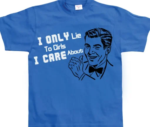 I Only Lie To Girl I Care About T-Shirt