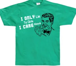 I Only Lie To Girl I Care About T-Shirt