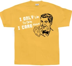 I Only Lie To Girl I Care About T-Shirt