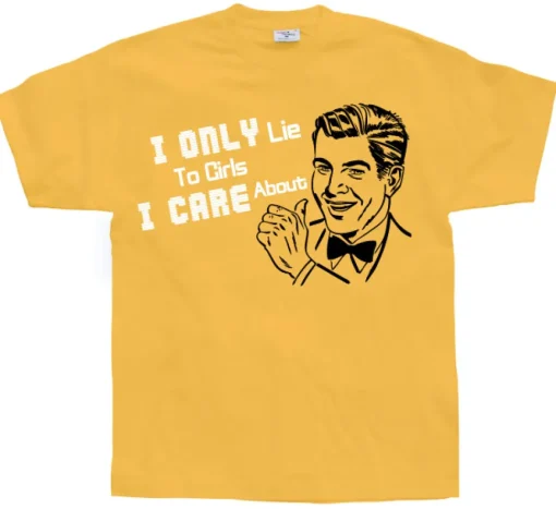 I Only Lie To Girl I Care About T-Shirt