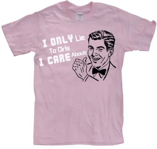 I Only Lie To Girl I Care About T-Shirt