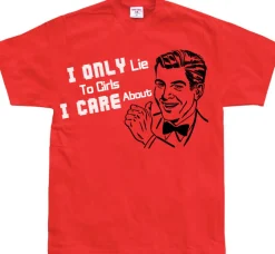 I Only Lie To Girl I Care About T-Shirt