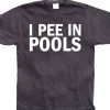 I Pee In Pools T-Shirt