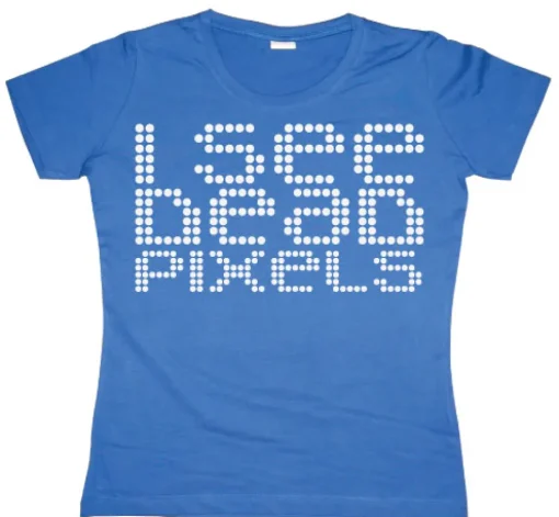 I See Dead Pixels Girly T-shirt
