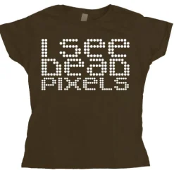 I See Dead Pixels Girly T-shirt
