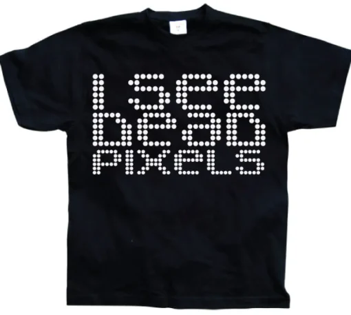 I See Dead Pixels T-Shirt