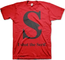 I Shot The Serif T-Shirt