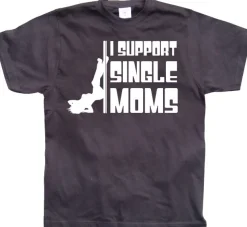 I Support Single Moms T-Shirt