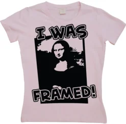 I Was Framed Girly T-shirt