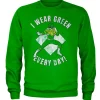 I Wear Green Every Day Sweatshirt