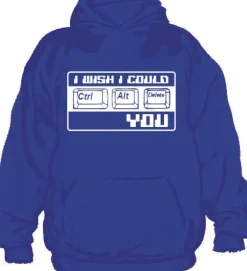 I Wish I Could CTR-ALT-DEL You! Hoodie