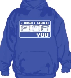 I Wish I Could CTR-ALT-DEL You! Hoodie