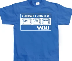 I Wish I Could CTR-ALT-DEL You! T-Shirt