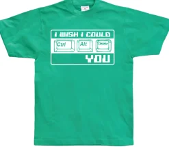 I Wish I Could CTR-ALT-DEL You! T-Shirt