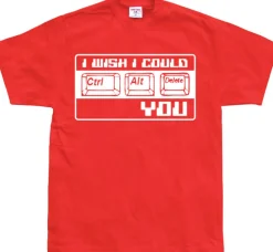 I Wish I Could CTR-ALT-DEL You! T-Shirt