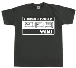 I Wish I Could CTR-ALT-DEL You! T-Shirt