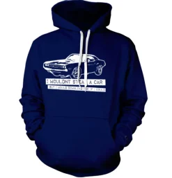 I WouldnÂ´t Steal A Car Hoodie