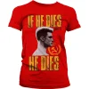 If He Dies, He Dies Girly Tee