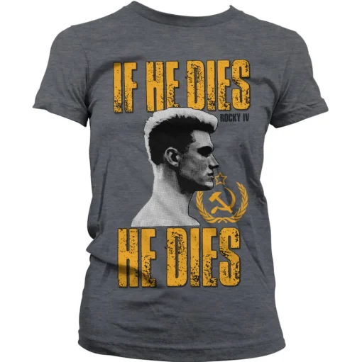 If He Dies, He Dies Girly Tee