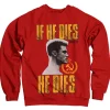 If He Dies, He Dies Sweatshirt