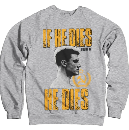 If He Dies, He Dies Sweatshirt