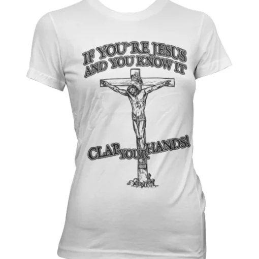 If You´re Jesus-Clap Your Hands! Girly Tee