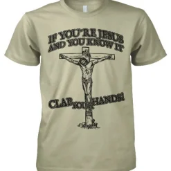 If You´re Jesus-Clap Your Hands! T-Shirt