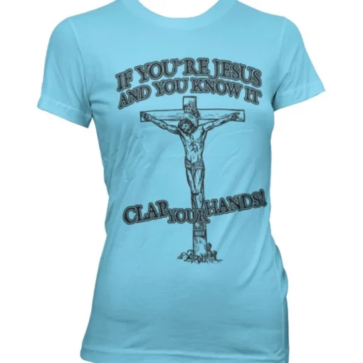 If You´re Jesus-Clap Your Hands! Girly Tee